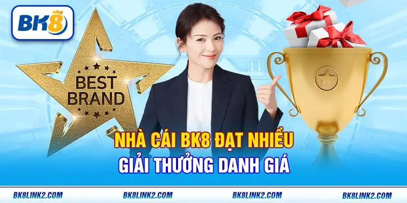 Nhà cái BK8 đạt nhiều giải thưởng danh giá