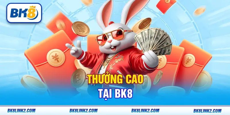 Tỷ lệ thưởng tại bk8 có sức cạnh tranh bậc nhất trên thị trường